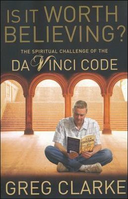 Cover of Is It Worth Believing: The Spiritual Challenge of the Da Vinci Code